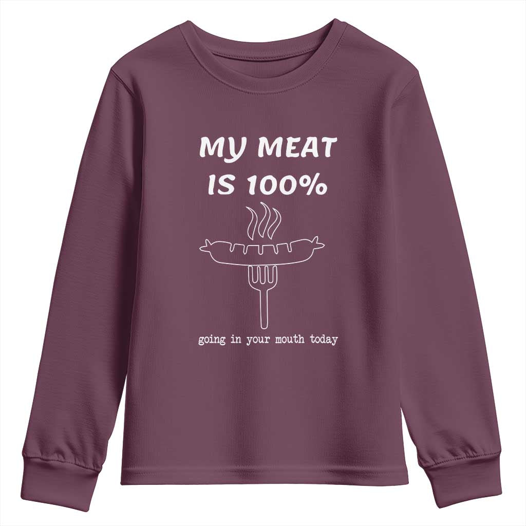 Funny Grilling Youth Sweatshirt My Meat Is 100% Going In Your Mouth Today Smoker Grill Master TS11 Maroon Print Your Wear