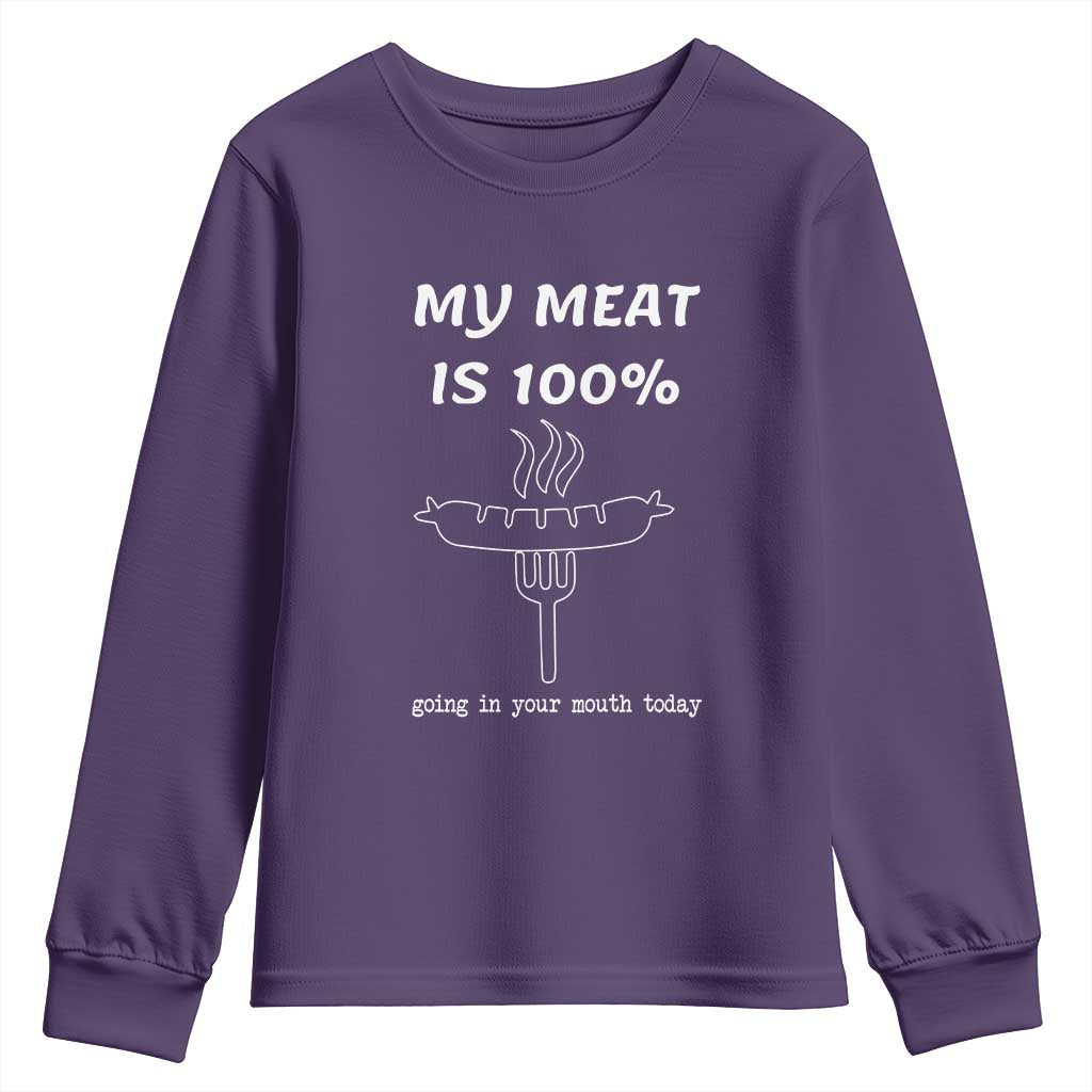 Funny Grilling Youth Sweatshirt My Meat Is 100% Going In Your Mouth Today Smoker Grill Master TS11 Purple Print Your Wear
