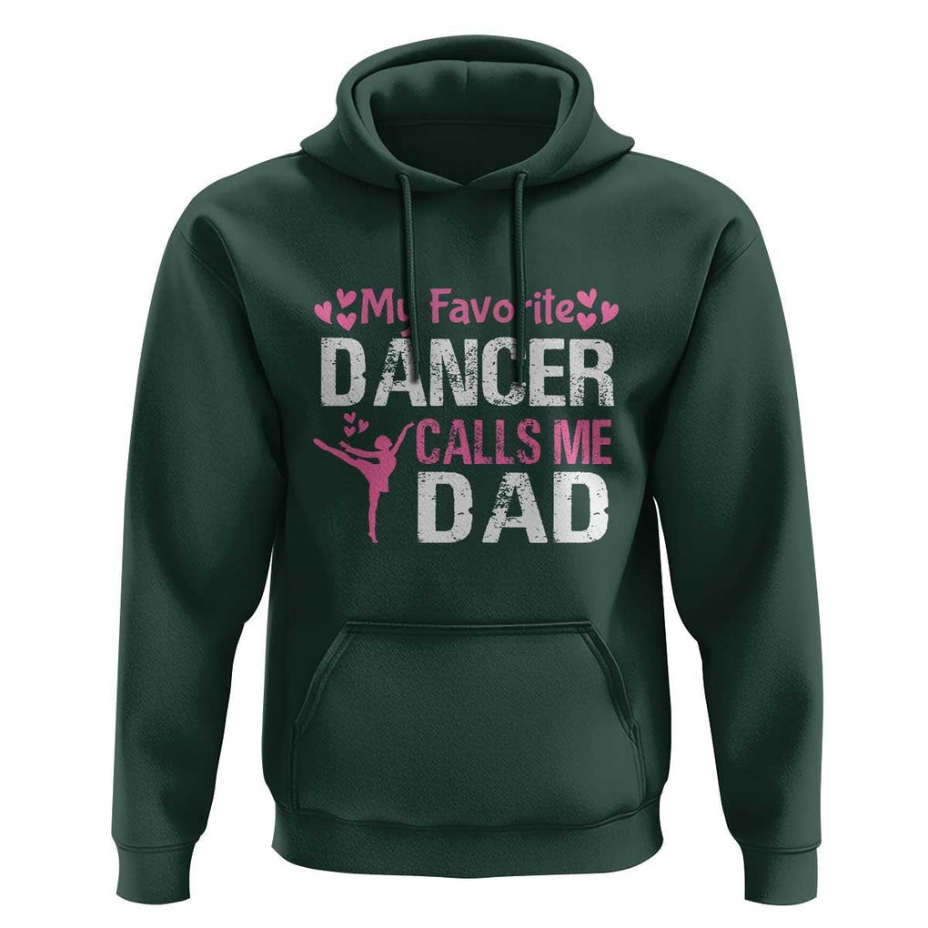 Father And Daughter Hoodie My Favorite Dancer Calls Me Dad Father's Day TS11 Dark Forest Green Print Your Wear