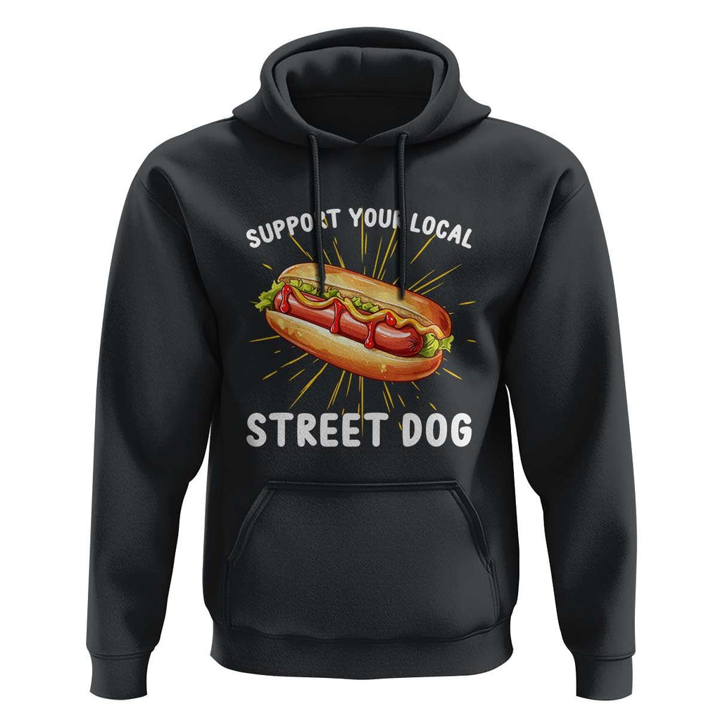 Funny Hotdog Hoodie Support Your Local Street Dog TS11 Black Print Your Wear