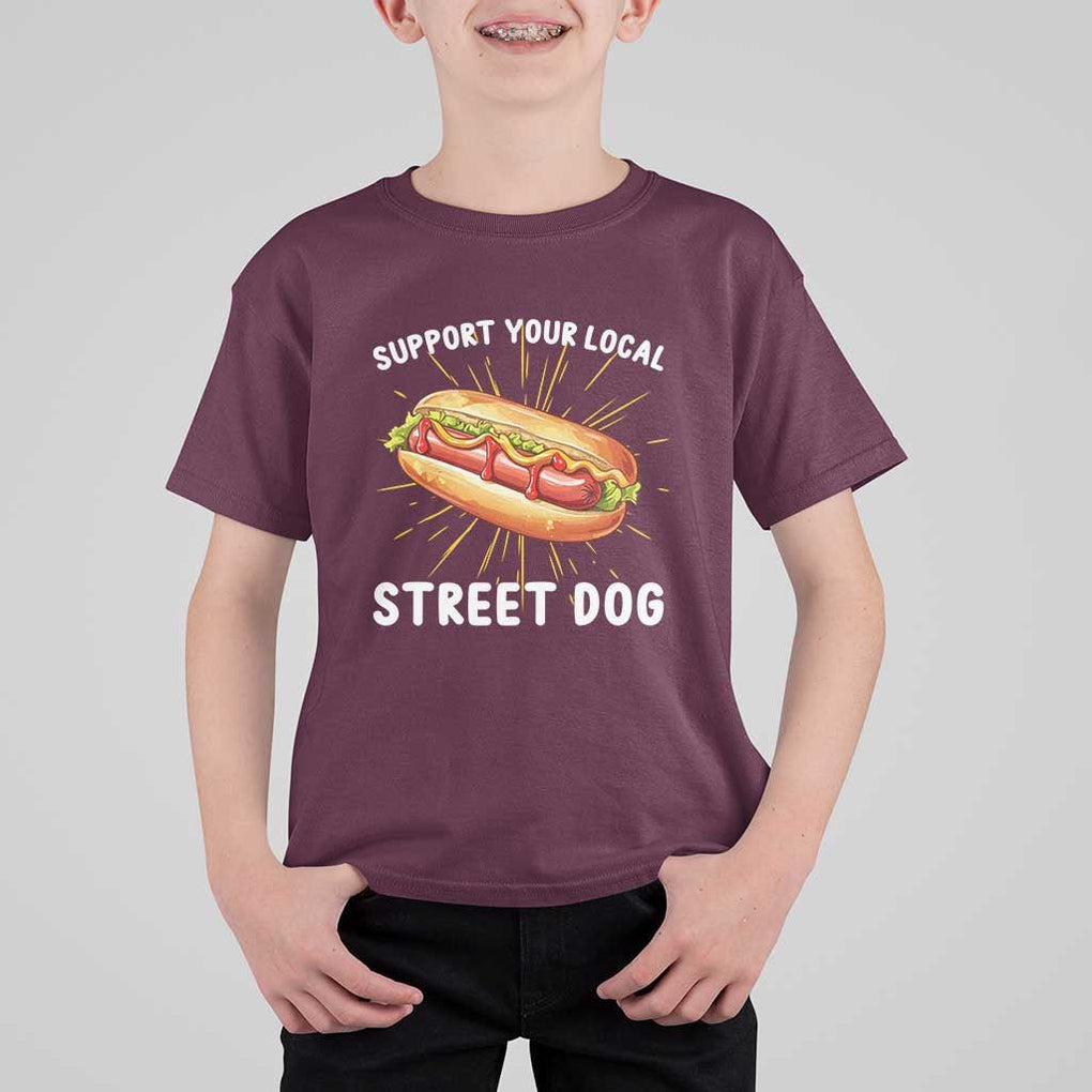 Funny Hotdog T Shirt For Kid Support Your Local Street Dog TS11 Maroon Print Your Wear