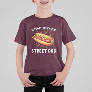 Funny Hotdog T Shirt For Kid Support Your Local Street Dog TS11 Maroon Print Your Wear