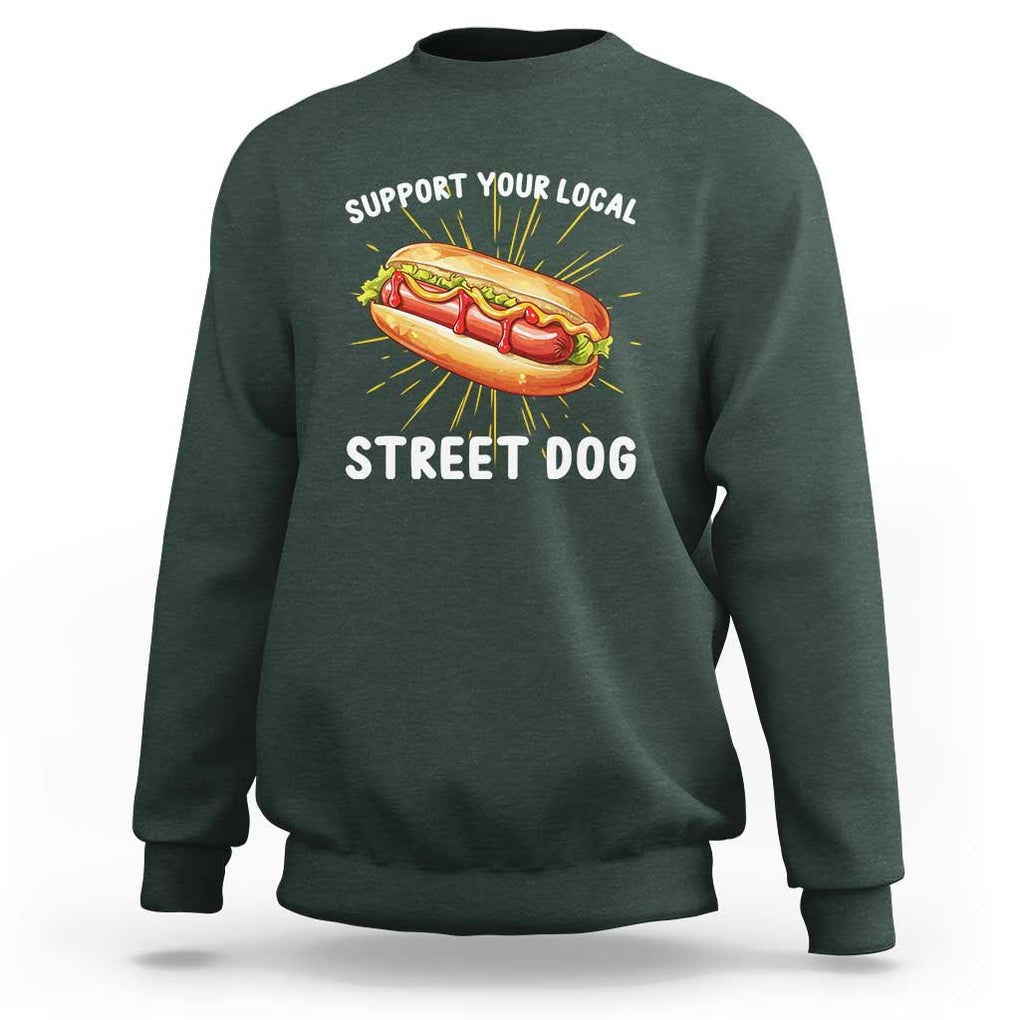 Funny Hotdog Sweatshirt Support Your Local Street Dog TS11 Dark Forest Green Print Your Wear