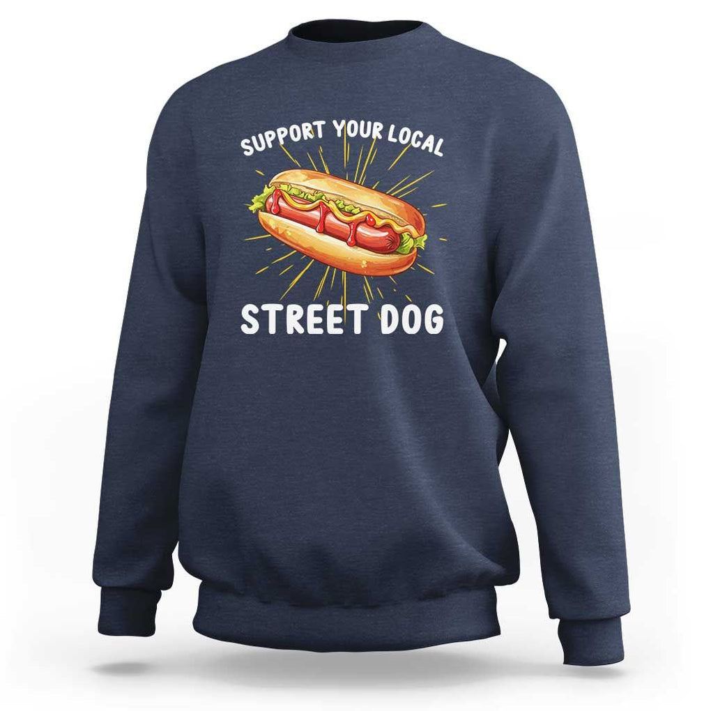 Funny Hotdog Sweatshirt Support Your Local Street Dog TS11 Navy Print Your Wear