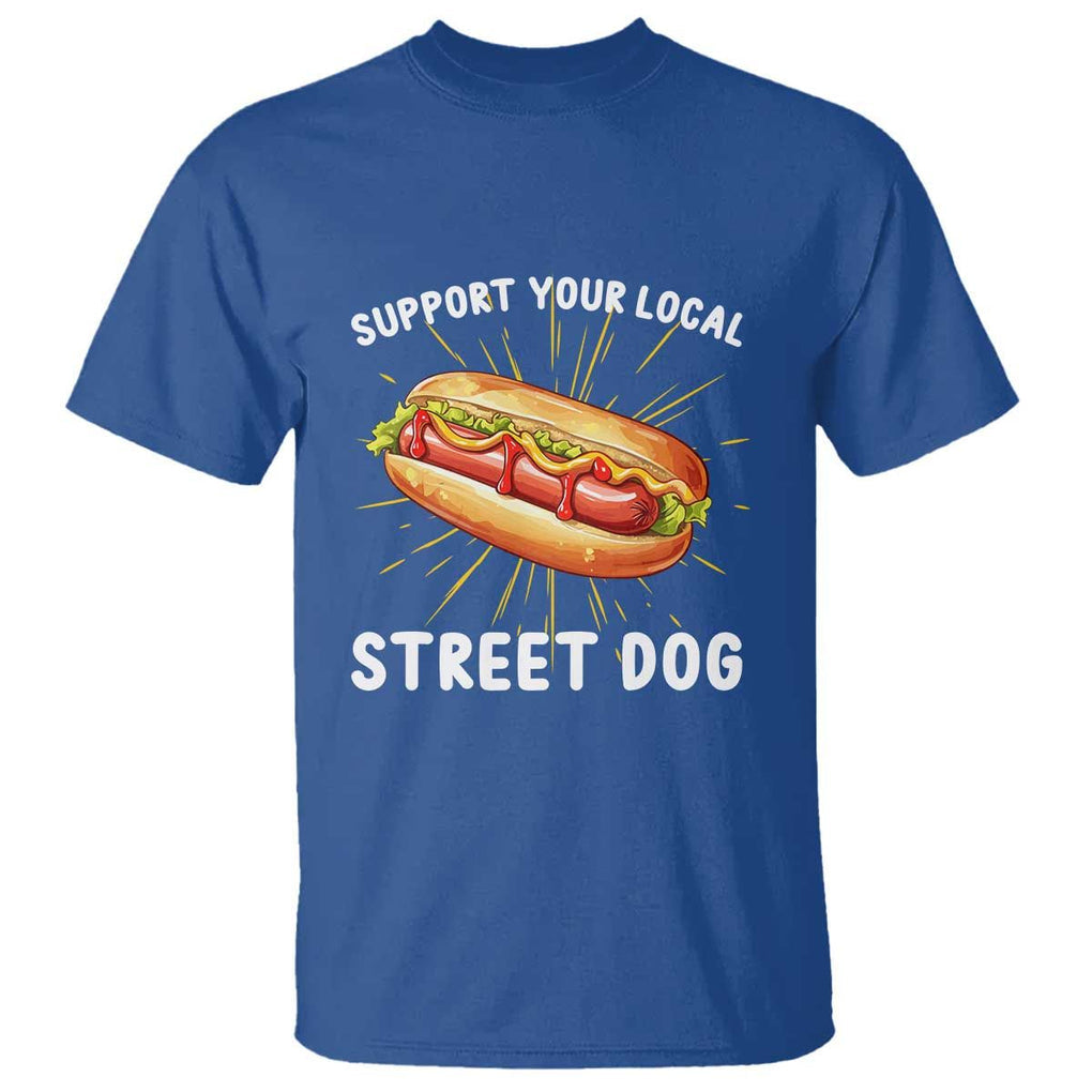 Funny Hotdog T Shirt Support Your Local Street Dog TS11 Royal Blue Print Your Wear