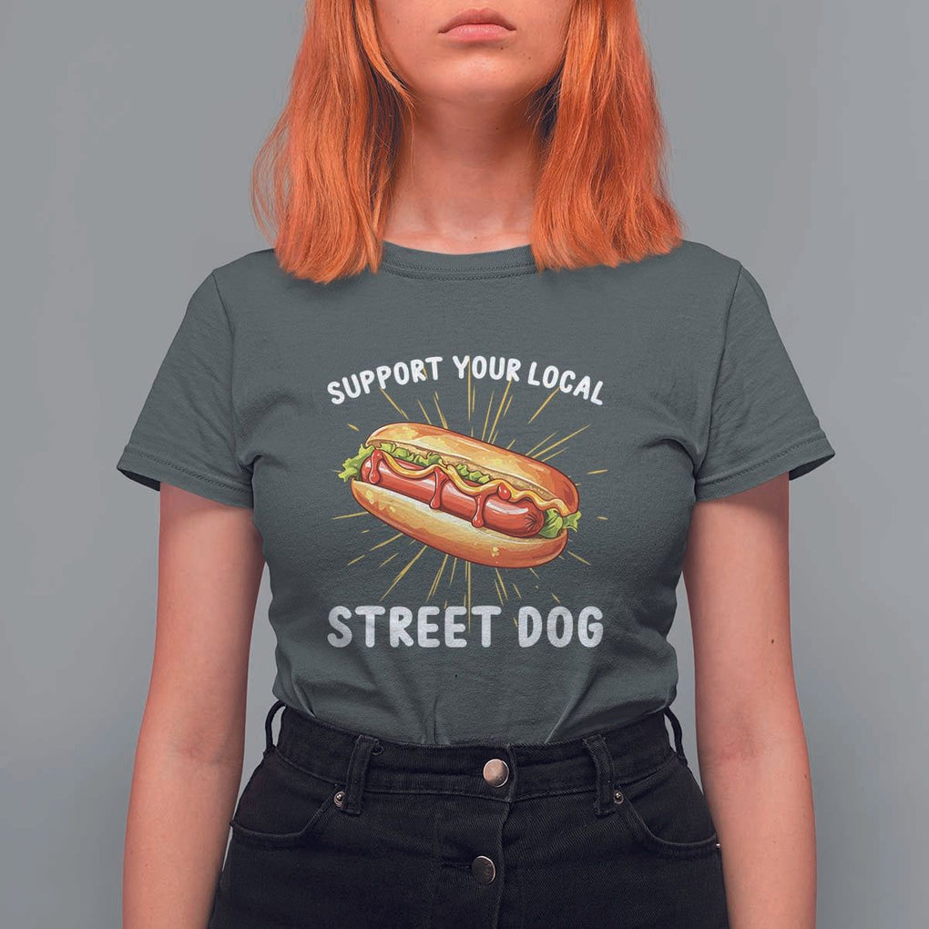 Funny Hotdog T Shirt For Women Support Your Local Street Dog TS11 Dark Heather Print Your Wear