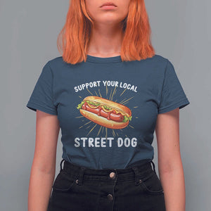 Funny Hotdog T Shirt For Women Support Your Local Street Dog TS11 Navy Print Your Wear