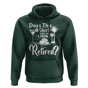 Funny Retirement Hoodie Does This Shirt Make Me Look Retired TS11 Dark Forest Green Print Your Wear