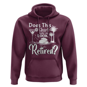 Funny Retirement Hoodie Does This Shirt Make Me Look Retired TS11 Maroon Print Your Wear