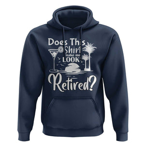 Funny Retirement Hoodie Does This Shirt Make Me Look Retired TS11 Navy Print Your Wear