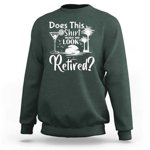 Funny Retirement Sweatshirt Does This Shirt Make Me Look Retired TS11 Dark Forest Green Print Your Wear