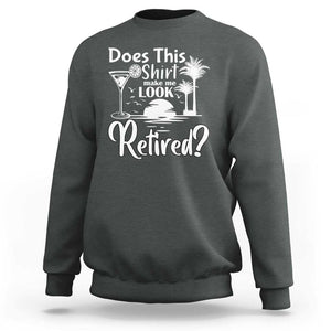 Funny Retirement Sweatshirt Does This Shirt Make Me Look Retired TS11 Dark Heather Print Your Wear