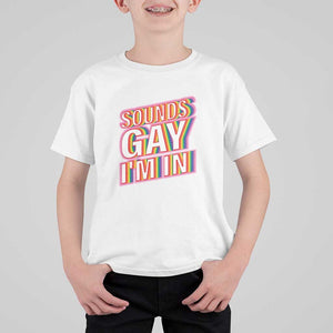 Funny LGBT T Shirt For Kid Sounds Gay I'm In LGBTQ Community TS11 White Print Your Wear