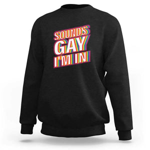 Funny LGBT Sweatshirt Sounds Gay I'm In LGBTQ Community TS11 Black Print Your Wear