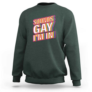 Funny LGBT Sweatshirt Sounds Gay I'm In LGBTQ Community TS11 Dark Forest Green Print Your Wear