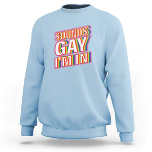 Funny LGBT Sweatshirt Sounds Gay I'm In LGBTQ Community TS11 Light Blue Print Your Wear