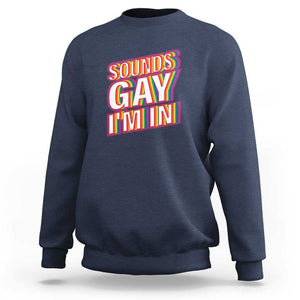 Funny LGBT Sweatshirt Sounds Gay I'm In LGBTQ Community TS11 Navy Print Your Wear