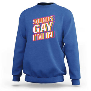 Funny LGBT Sweatshirt Sounds Gay I'm In LGBTQ Community TS11 Royal Blue Print Your Wear