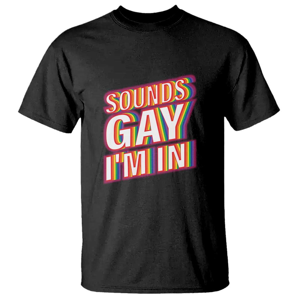 Funny LGBT T Shirt Sounds Gay I'm In LGBTQ Community TS11 Black Print Your Wear