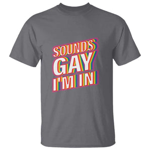Funny LGBT T Shirt Sounds Gay I'm In LGBTQ Community TS11 Charcoal Print Your Wear