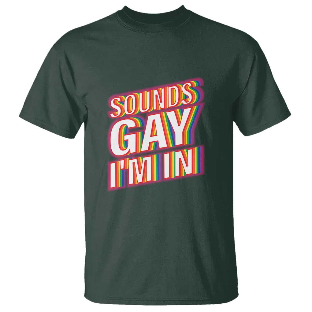 Funny LGBT T Shirt Sounds Gay I'm In LGBTQ Community TS11 Dark Forest Green Print Your Wear