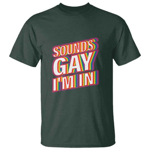 Funny LGBT T Shirt Sounds Gay I'm In LGBTQ Community TS11 Dark Forest Green Print Your Wear