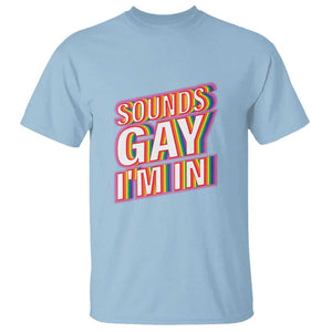 Funny LGBT T Shirt Sounds Gay I'm In LGBTQ Community TS11 Light Blue Print Your Wear