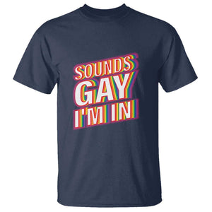 Funny LGBT T Shirt Sounds Gay I'm In LGBTQ Community TS11 Navy Print Your Wear