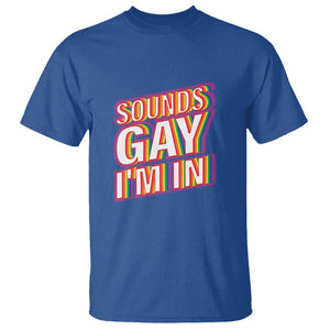 Funny LGBT T Shirt Sounds Gay I'm In LGBTQ Community TS11 Royal Blue Print Your Wear