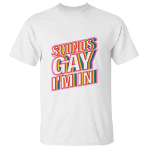 Funny LGBT T Shirt Sounds Gay I'm In LGBTQ Community TS11 White Print Your Wear