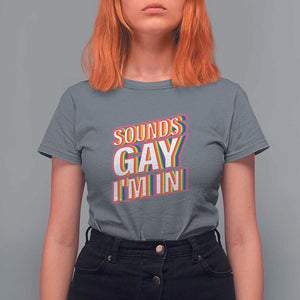 Funny LGBT T Shirt For Women Sounds Gay I'm In LGBTQ Community TS11 Charcoal Print Your Wear