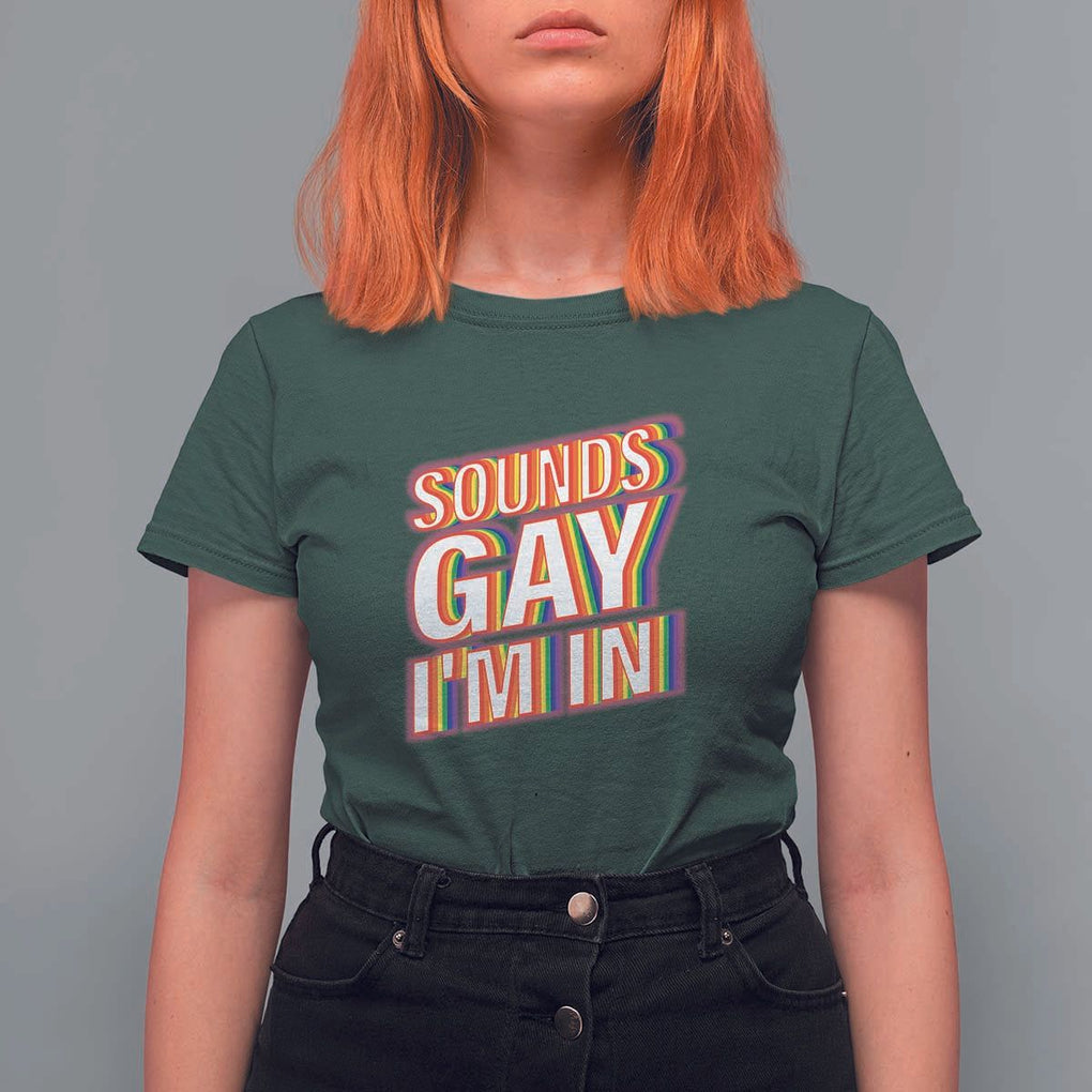 Funny LGBT T Shirt For Women Sounds Gay I'm In LGBTQ Community TS11 Dark Forest Green Print Your Wear