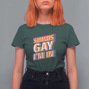 Funny LGBT T Shirt For Women Sounds Gay I'm In LGBTQ Community TS11 Dark Forest Green Print Your Wear