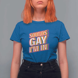 Funny LGBT T Shirt For Women Sounds Gay I'm In LGBTQ Community TS11 Royal Blue Print Your Wear