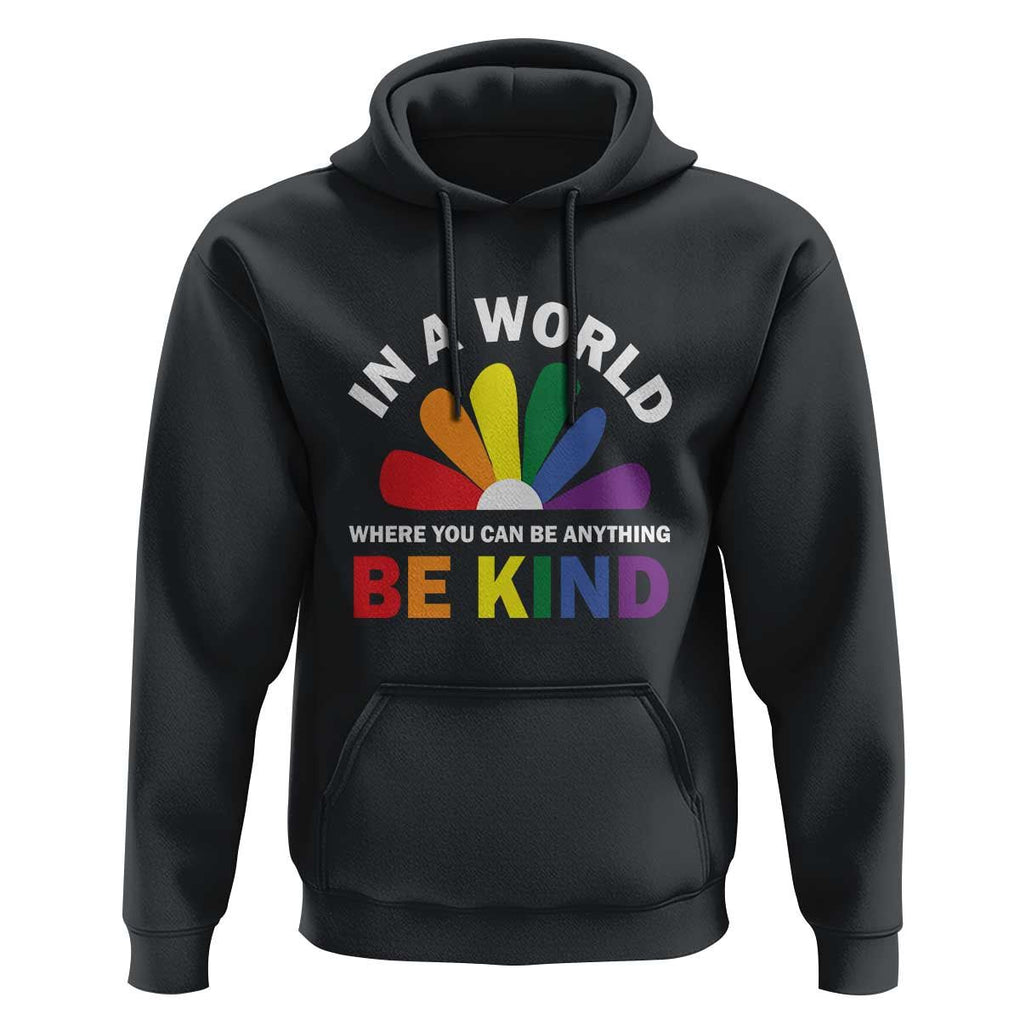 LGBT Pride Hoodie In A World Where You Can Be Anything Be Kind LGBTQ Flag Daisy TS11 Black Print Your Wear