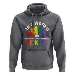 LGBT Pride Hoodie In A World Where You Can Be Anything Be Kind LGBTQ Flag Daisy TS11 Charcoal Print Your Wear