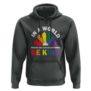 LGBT Pride Hoodie In A World Where You Can Be Anything Be Kind LGBTQ Flag Daisy TS11 Dark Heather Print Your Wear