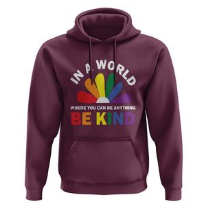 LGBT Pride Hoodie In A World Where You Can Be Anything Be Kind LGBTQ Flag Daisy TS11 Maroon Print Your Wear