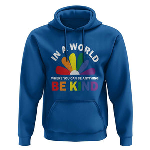 LGBT Pride Hoodie In A World Where You Can Be Anything Be Kind LGBTQ Flag Daisy TS11 Royal Blue Print Your Wear