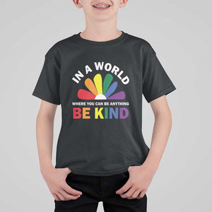 LGBT Pride T Shirt For Kid In A World Where You Can Be Anything Be Kind LGBTQ Flag Daisy TS11 Black Print Your Wear