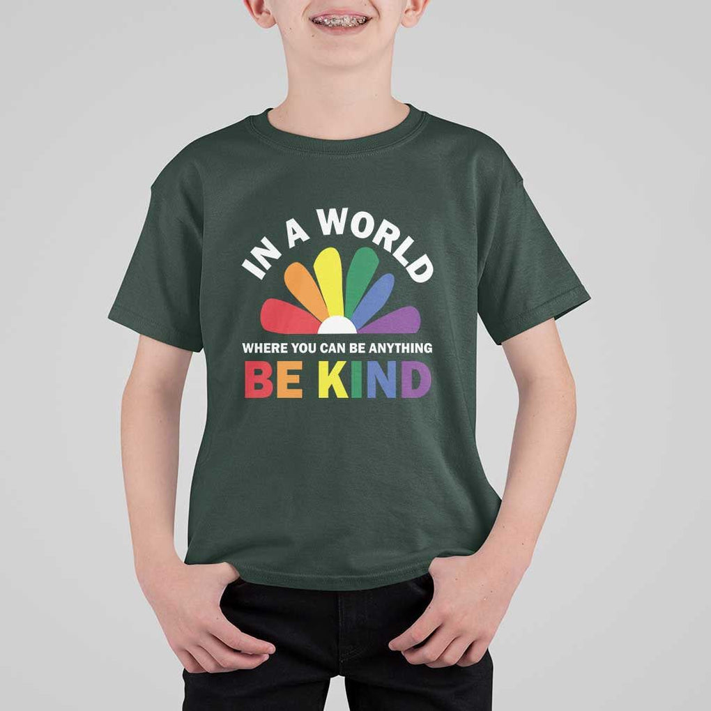 LGBT Pride T Shirt For Kid In A World Where You Can Be Anything Be Kind LGBTQ Flag Daisy TS11 Dark Forest Green Print Your Wear