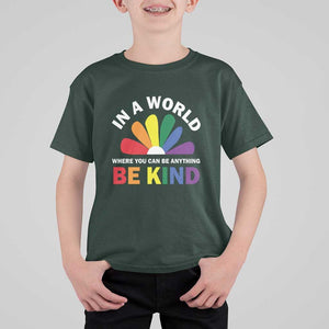 LGBT Pride T Shirt For Kid In A World Where You Can Be Anything Be Kind LGBTQ Flag Daisy TS11 Dark Forest Green Print Your Wear