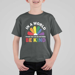 LGBT Pride T Shirt For Kid In A World Where You Can Be Anything Be Kind LGBTQ Flag Daisy TS11 Dark Heather Print Your Wear