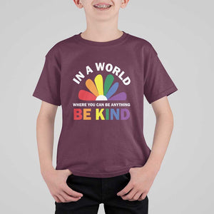 LGBT Pride T Shirt For Kid In A World Where You Can Be Anything Be Kind LGBTQ Flag Daisy TS11 Maroon Print Your Wear
