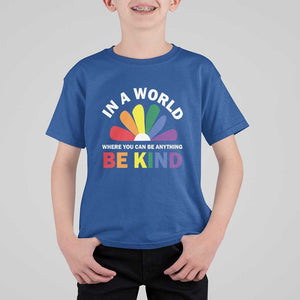 LGBT Pride T Shirt For Kid In A World Where You Can Be Anything Be Kind LGBTQ Flag Daisy TS11 Royal Blue Print Your Wear