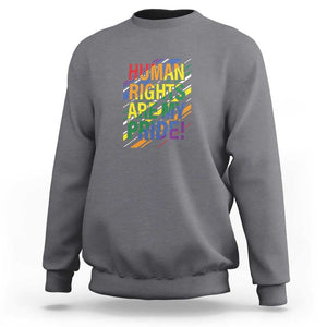 Proud Ally Sweatshirt Human Rights Are My Pride Rainbow LGBT Flag TS11 Charcoal Print Your Wear