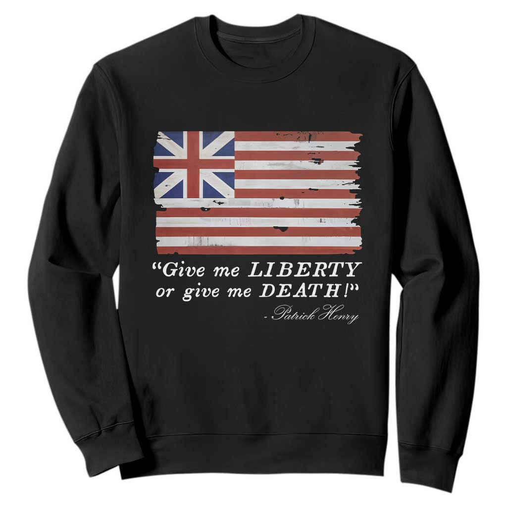Funny Give Me Liberty Or Give Me Death Sweatshirt Patrick Henry Quote Grand Union Flag TS11 Black Print Your Wear