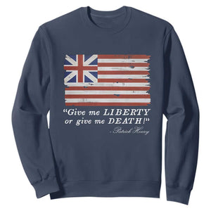 Funny Give Me Liberty Or Give Me Death Sweatshirt Patrick Henry Quote Grand Union Flag TS11 Navy Print Your Wear
