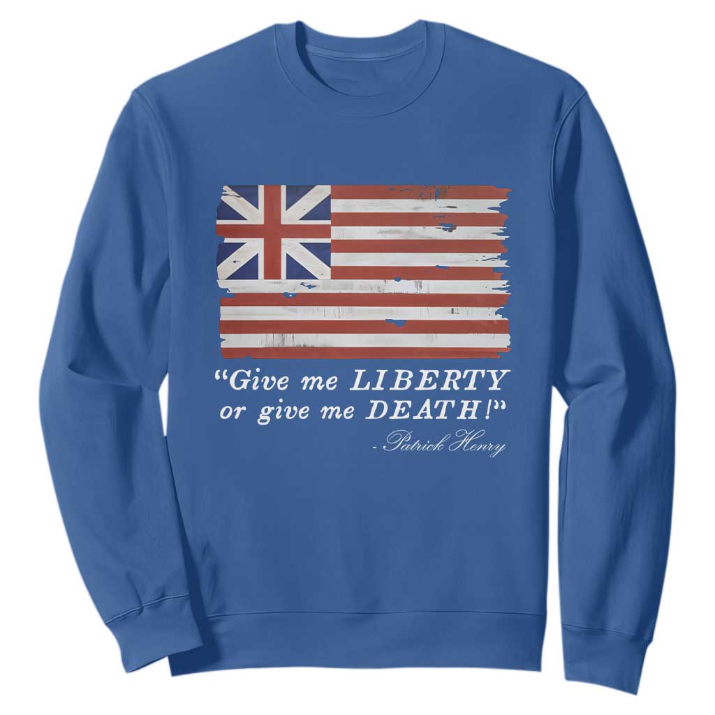 Funny Give Me Liberty Or Give Me Death Sweatshirt Patrick Henry Quote Grand Union Flag TS11 Royal Blue Print Your Wear