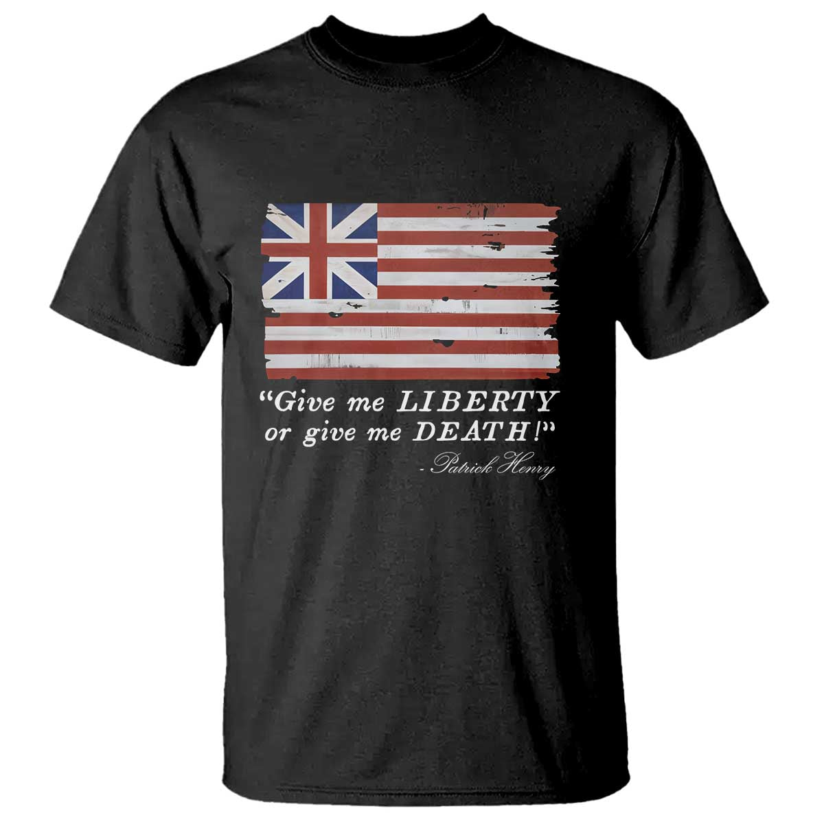 Funny Give Me Liberty Or Give Me Death T Shirt Patrick Henry Quote Grand Union Flag TS11 Black Print Your Wear